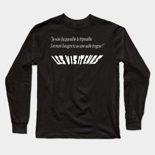 I am Jacquouille the scoundrel. YOU, my bugger, you have a bad room! Long Sleeve T-Shirt